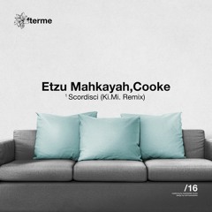 Etzu Mahkayah, Cooke - Scordisci (Ki.Mi. Remix)