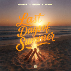 Cuebrick, Madism & Kilian K - Last Days Of Summer (ft. Dom Fricot)