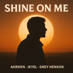 Shine on me