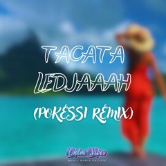 Tacata Ledjaaah ( Pokessi Remix ) 2025