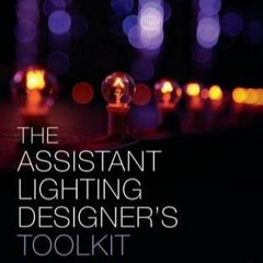 The Assistant Lighting Designer's Toolkit (The Focal Press Toolkit Series) by Anne E. McMills