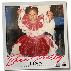 Tina Hoodcelebrityy ,Black Shadow - Been Pretty Dirty