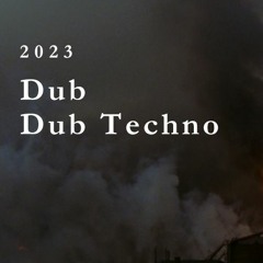 dub / dub techno 2023