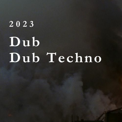 dub / dub techno 2023