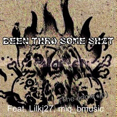 Been thru some shit (the come up) Feat. Lilkj27, miq_bmusic