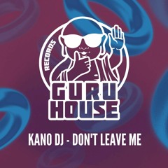 Kano - Don,t Leave Me_Original Mix