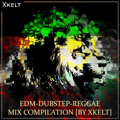 EDM - Dubstep - Reggae Mix Compilation (By Xkelt)