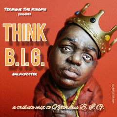 Think B.I.G. - A Tribute Mix To Notorious B.I.G.
