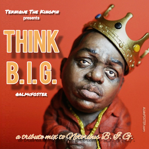 Stream Think B.I.G. - A Tribute Mix To Notorious B.I.G. by