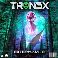 TRON3X - EXTERMINATE (FREE DOWNLOAD)
