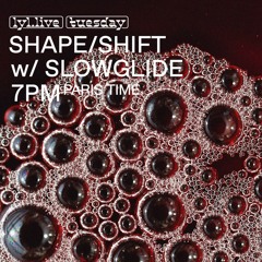 LYL Radio | Shape/Shift w/ Slowglide - 100% Unreleased (23/04/24)