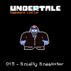 Smelly Sneakster - [Undertale: Somewhere similar]