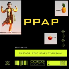 PIKOTARO - PPAP (DRAZ x TYLER remix)