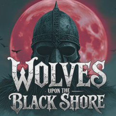 07 Wolves Upon the Black Shore