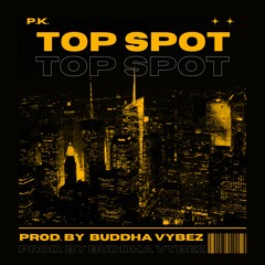 Top Spot (Prod. By Buddha Vybez)