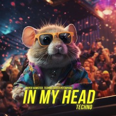 Hyper Hamster - In My Head (Techno Remix)