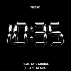 10:35- Tiesto ft. Tate McRae (Blaze Remix)