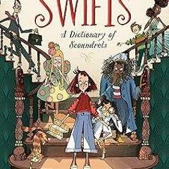 [READ] [PDF EBOOK EPUB KINDLE] The Swifts: A Dictionary of Scoundrels BY Beth Lincoln (Author),