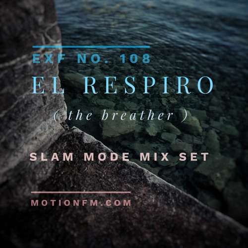 EXF no. 108 - EL RESPIRO ( the breather mix set )