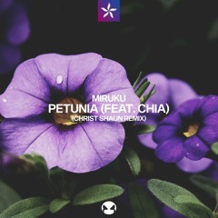 Miruku - Petunia (ft. CHiA) (Christ Shaun Remix)