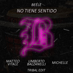 Beéle – No Tiene Sentido (Vitale, Balzanelli, Michelle Tribal Edit) | **PITCH -1 FOR COPYRIGHT**