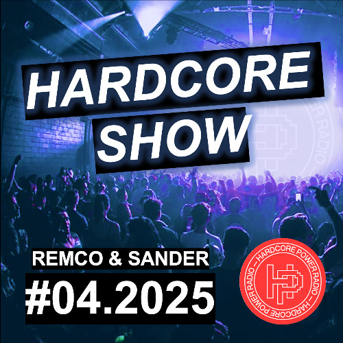 HARDCORE SHOW #04 | REMCO & SANDER | 2025