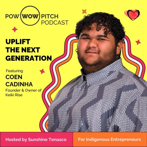Pow Wow Pitch Podcast E43 - Uplift the next generation with Coen Cadinha