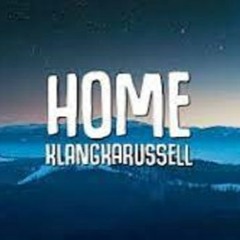 Klangkarussell - Home (REMIX) - EDIT