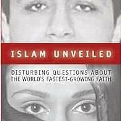 [Access] EBOOK EPUB KINDLE PDF Islam Unveiled: Disturbing Questions about the World s