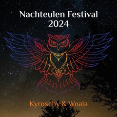 Kyroschy & Woala @ Nachteulen Festival 2024