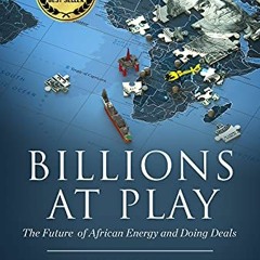 GET [EPUB KINDLE PDF EBOOK] Billions at Play: The Future of African Energy and Doing