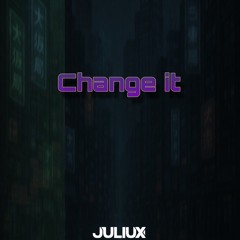 JULIUX-CHANGE IT (CLIP)