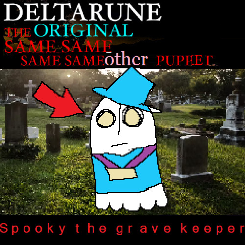 [Deltarune: The Original 4Same Other Puppet] - Spooky the grave keeper