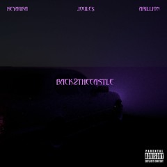 BACK2THECASTLE(ft. KEYAURA + JOULE$ + ARILLION)