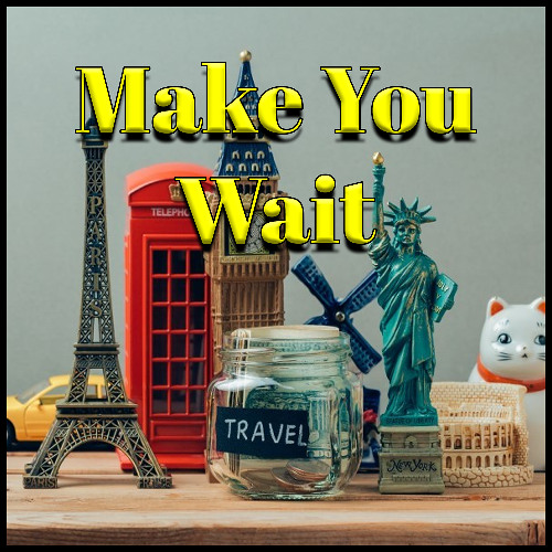 Make You Wait