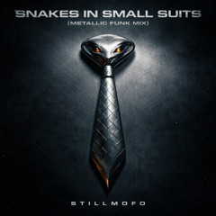 Snakes in Small Suits (Metallic Funk Mix)
