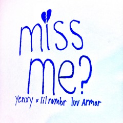 miss me? - yenxy x luv armor