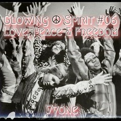 Glowing Spirit #06 - Love, Peace & Freedom