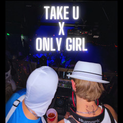 TAKE U X ONLY GIRL