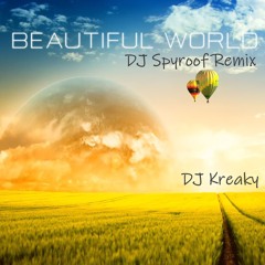 DJ Kreaky - Beautiful World (DJ Spyroof Remix)