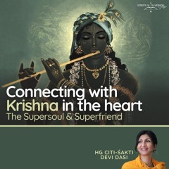 Connecting with Krishna in the Heart - The Supersoul and Superfriend