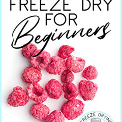ACCESS EPUB 📗 How To Freeze Dry For Beginners by  Freeze Drying Mama [EPUB KINDLE PD