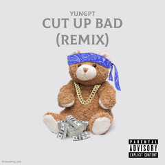 Cut Up Bad (REMIX) feat TwinKuttas