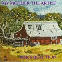 My Mother The Artist - MIK's Reaction