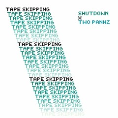 x Two Panhz - Tapeskipping