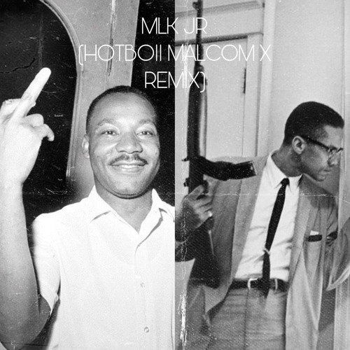 MLK JR.(HOTBOII MALCOM X REMIX)
