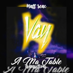 A Ma Table X Vay (Matt Seac Transition) 125 - 102.5
