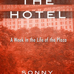 free KINDLE 📝 The Hotel: A Week in the Life of the Plaza by  Sonny Kleinfield [PDF E