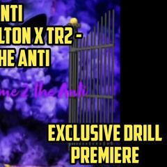 #12A A2anti x 2Things x Hamilton x TR2 - WELCOME 2 THE ANTI (Official Audio) | @ExclusiveDrill