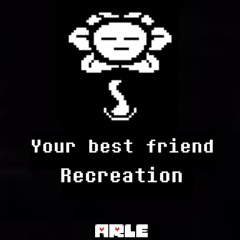 Your Best Friend (Recreation)